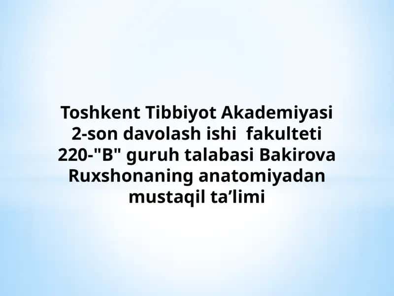 Bakirova Ruxshona anatomiyadan mustaqil ta'limi 1