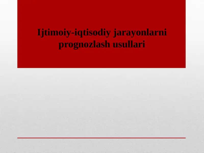 Ijtimoiy-iqtisodiy jarayonlarni prognozlash usullari 1