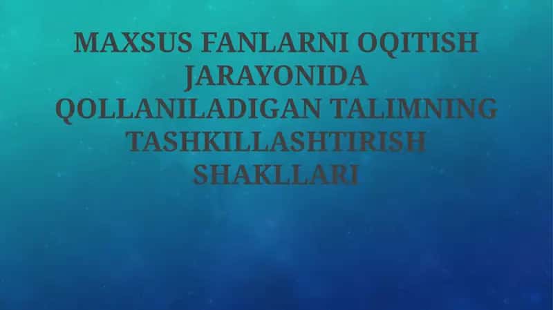Maxsus fanlarni o'qitishda ta'limning tashkiliy shakllari 1