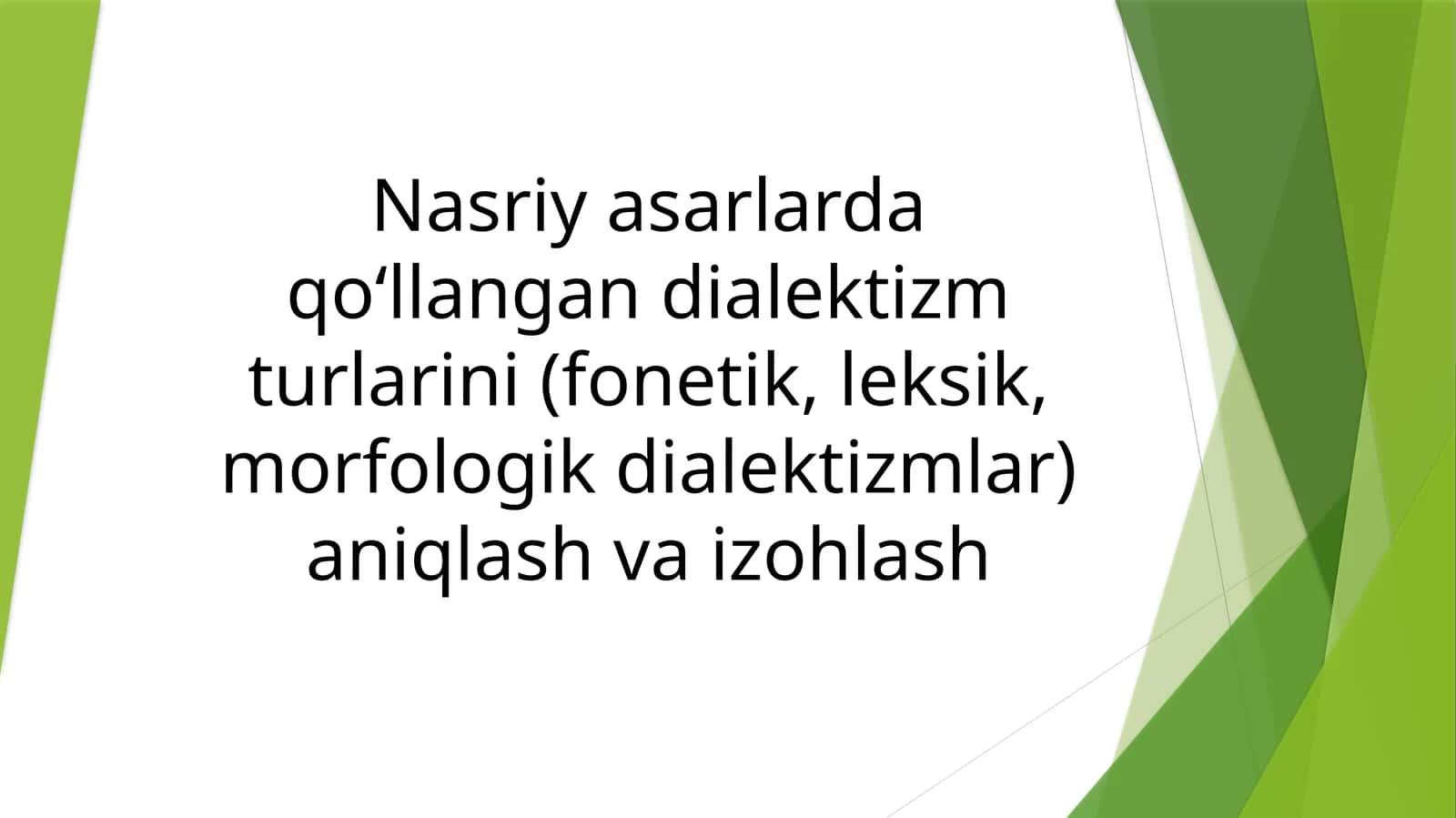 Nasriy asarlarda qo‘llangan dialektizm turlarini (fonetik, leksik, morfologik dialektizmlar) aniqlash va izohlash 1
