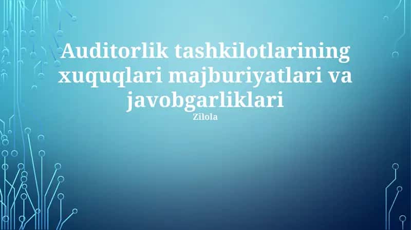 Auditorlik tashkilotlarining xuquqlari majburiyatlari va javobgarliklari 1