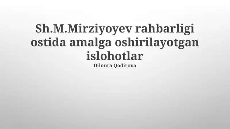 Sh.M.Mirziyoyev rahbarligi ostida amalga oshirilayotgan islohotlar 1