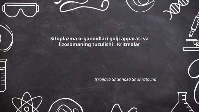 Sitoplazma organoidlari golji apparati va lizosomaning tuzulishi. Kritmalar 1