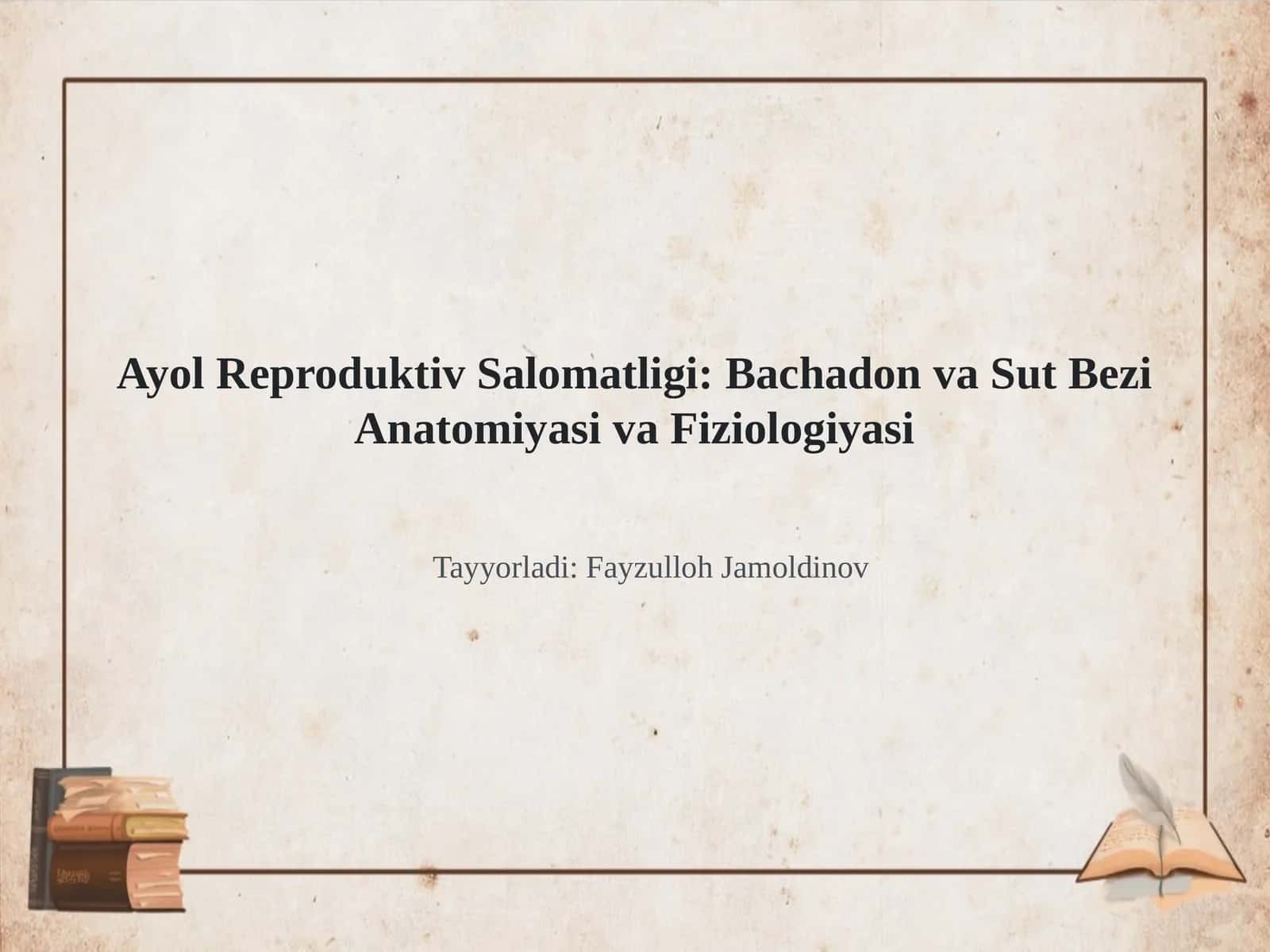 Ayol Reproduktiv Salomatligi: Bachadon va Sut Bezi Anatomiyasi va Fiziologiyasi 1