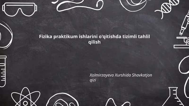 Fizika praktikum ishlarini o'qitishda tizimli tahlil qilish 1