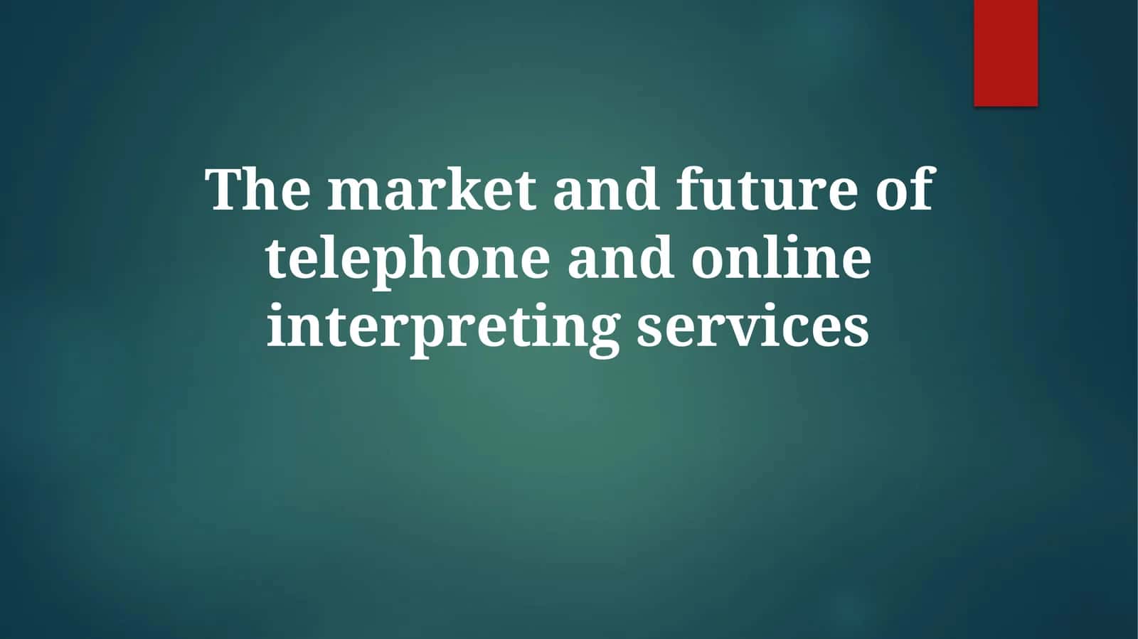 The market and future of telephone and online interpreting services 1