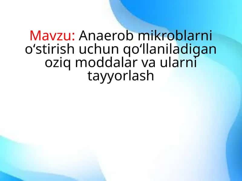 Anaerob mikroblarni oʻstirish uchun qoʻllaniladigan oziq moddalar va ularni tayyorlash 1