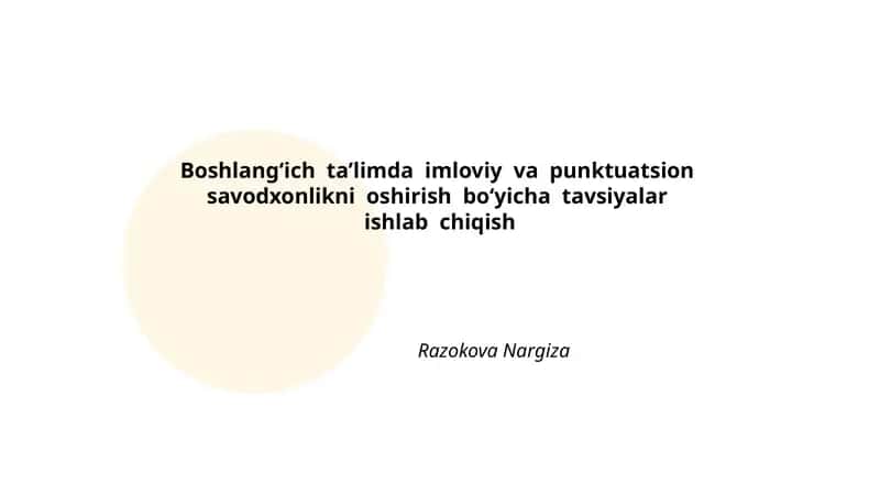 Boshlang‘ich ta’limda imloviy va punktuatsion savodxonlikni oshirish boʻyicha tavsiyalar ishlab chiqish 1