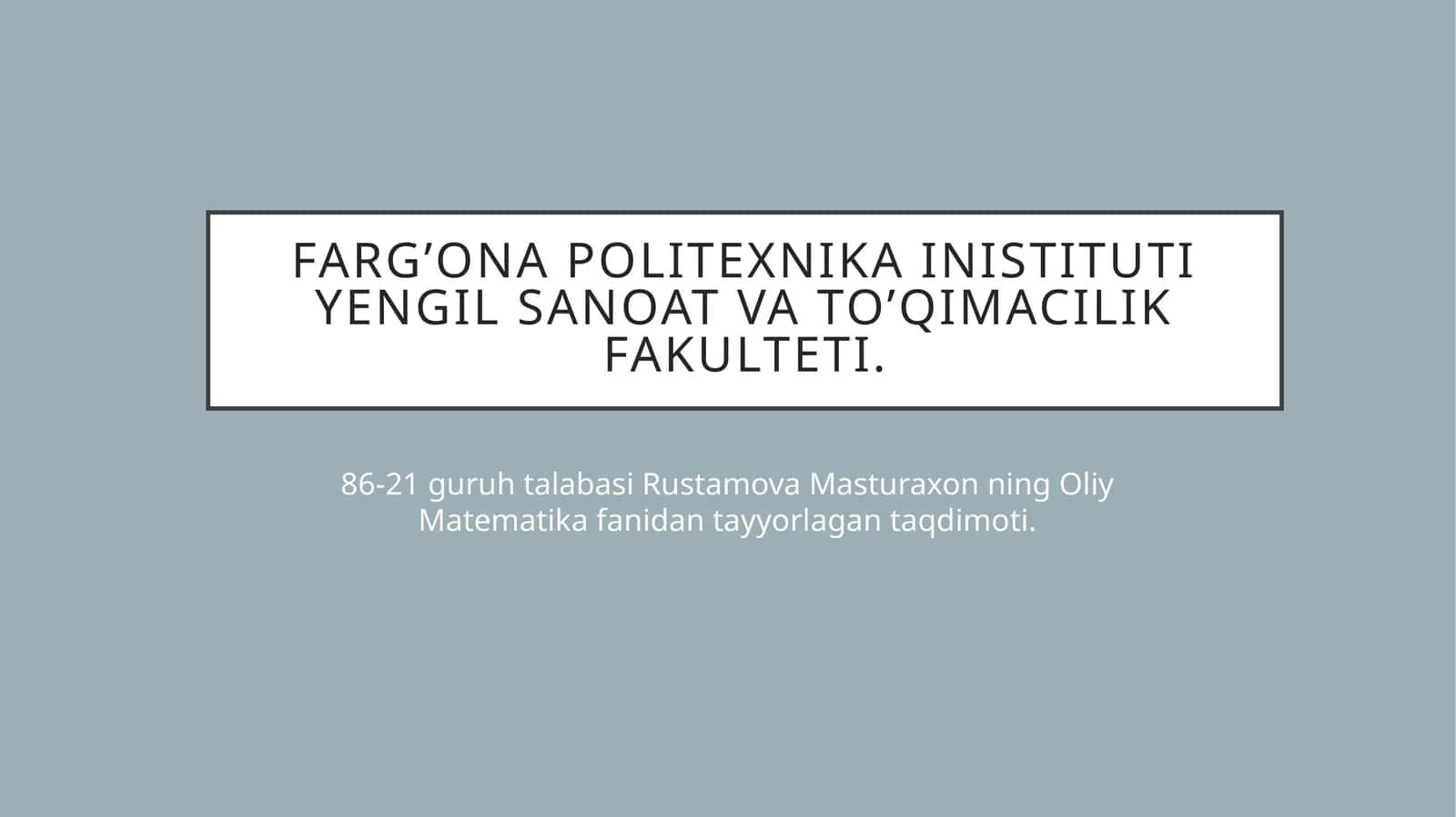 Masturaxon Rustamova ning Oliy Matematika fanidan tayyorlagan taqdimoti 1