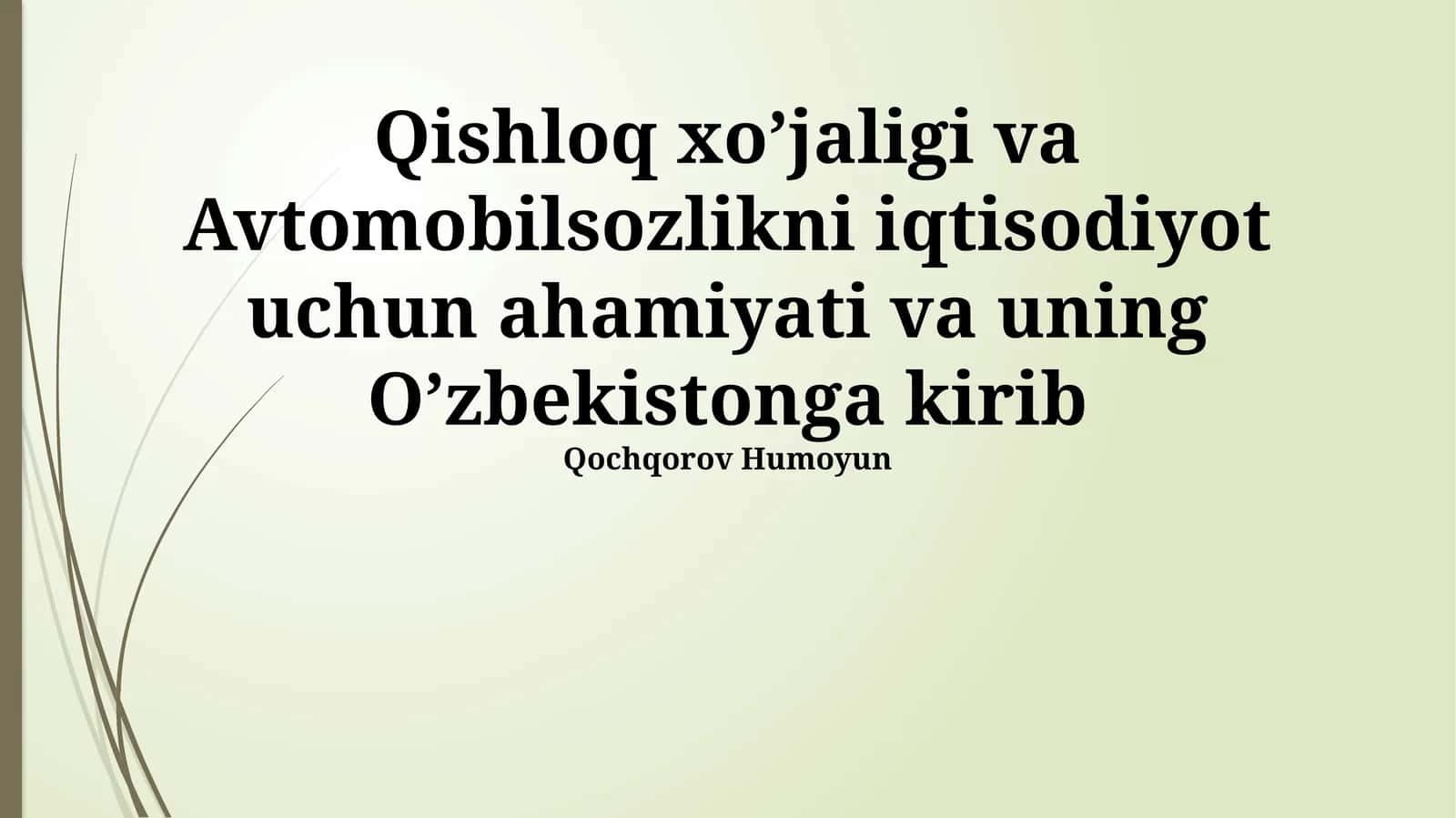 Qishloq xo’jaligi va Avtomobilsozlikni iqtisodiyot uchun ahamiyati va uning O’zbekistonga kirib 1