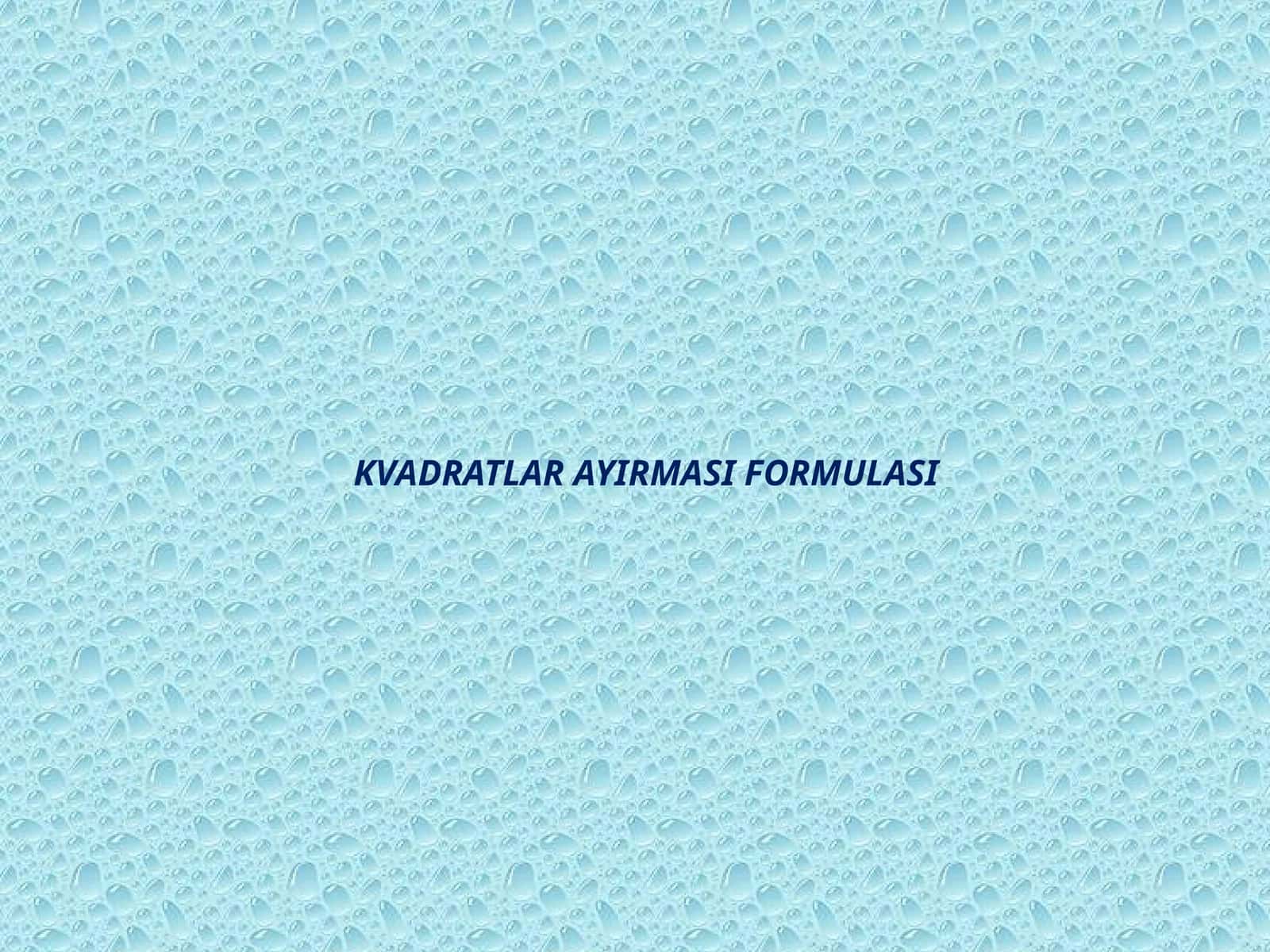 KVADRATLAR AYIRMASI FORMULASI 1