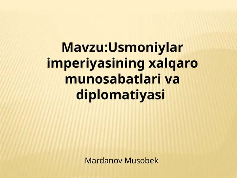 Usmoniylarimperiyasining xalqaro munosabatlari va diplomatiyasi 1