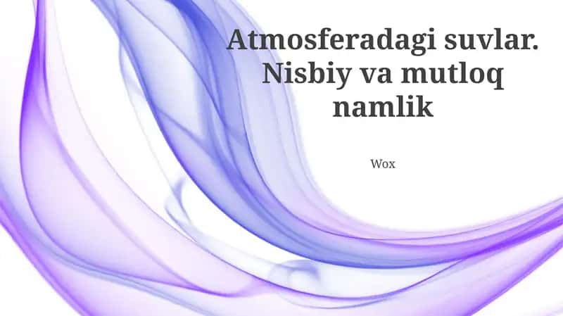 Atmosferadagi suvlar. Nisbiy va mutloq namlik 1