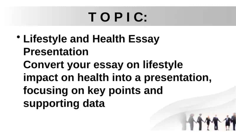 Lifestyle and Health Essay Presentation Convert your essay on lifestyle impact on health into a presentation, focusing on key points and supporting data 1