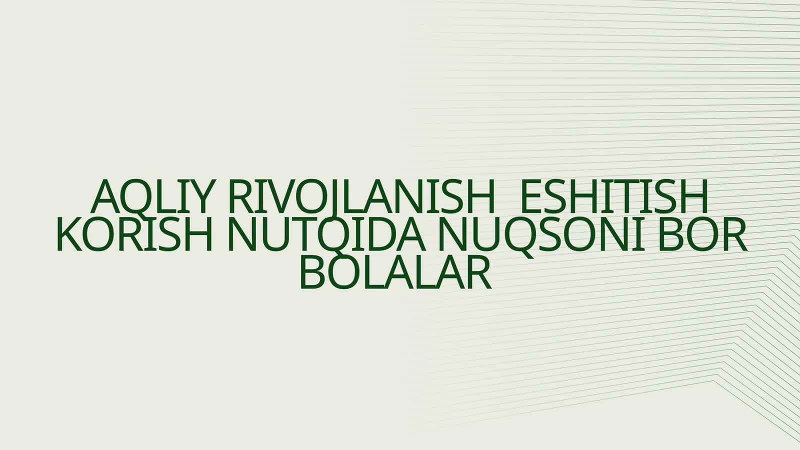 AQLIY RIVOJLANISH ESHITISH KORISH NUTQIDA NUQSONI BOR BOLALAR 1