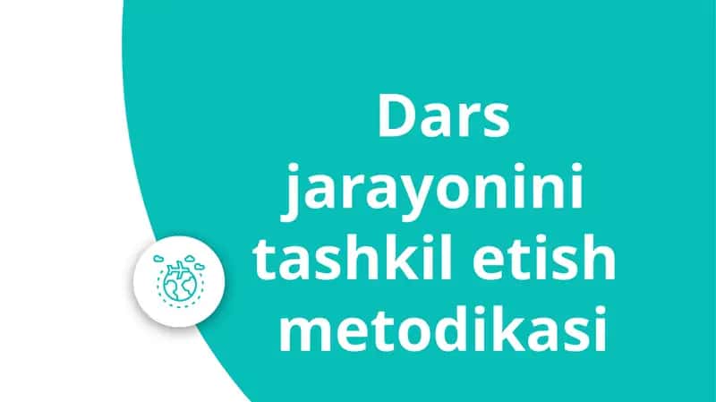 Dars jarayonini tashkilotish metodikasi 1
