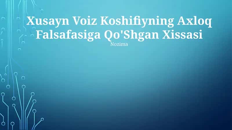 Xusayn Voiz Koshifiyning Axloq Falsafasiga Qo'Shgan Xissasi 1
