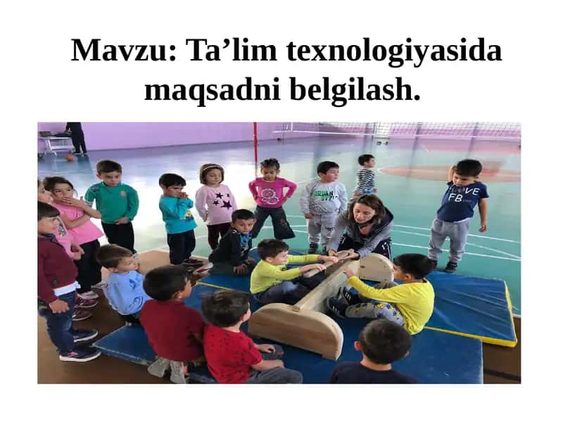 Ta’lim texnologiyasi maqsadlari 1