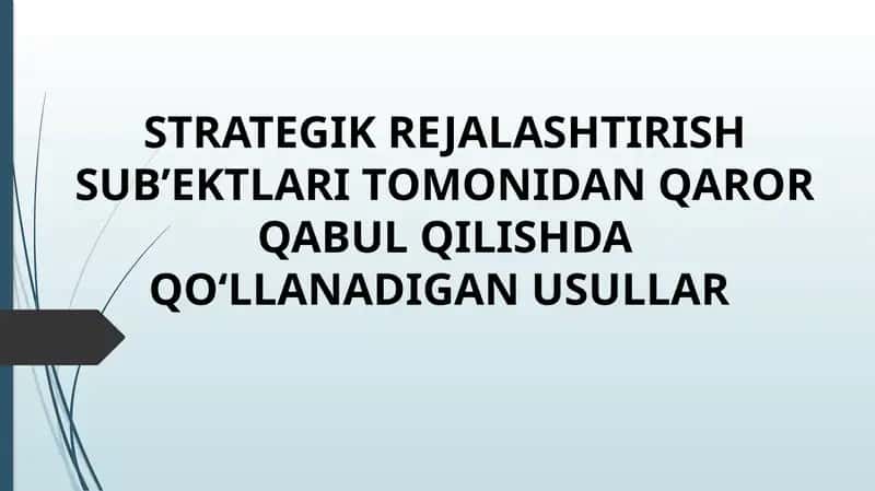 STRATEGIK REJALASHTIRISH SUB’EKTLARI TOMONIDAN QAROR QABUL QILISHDA QO‘LLANADIGAN USULLAR 1