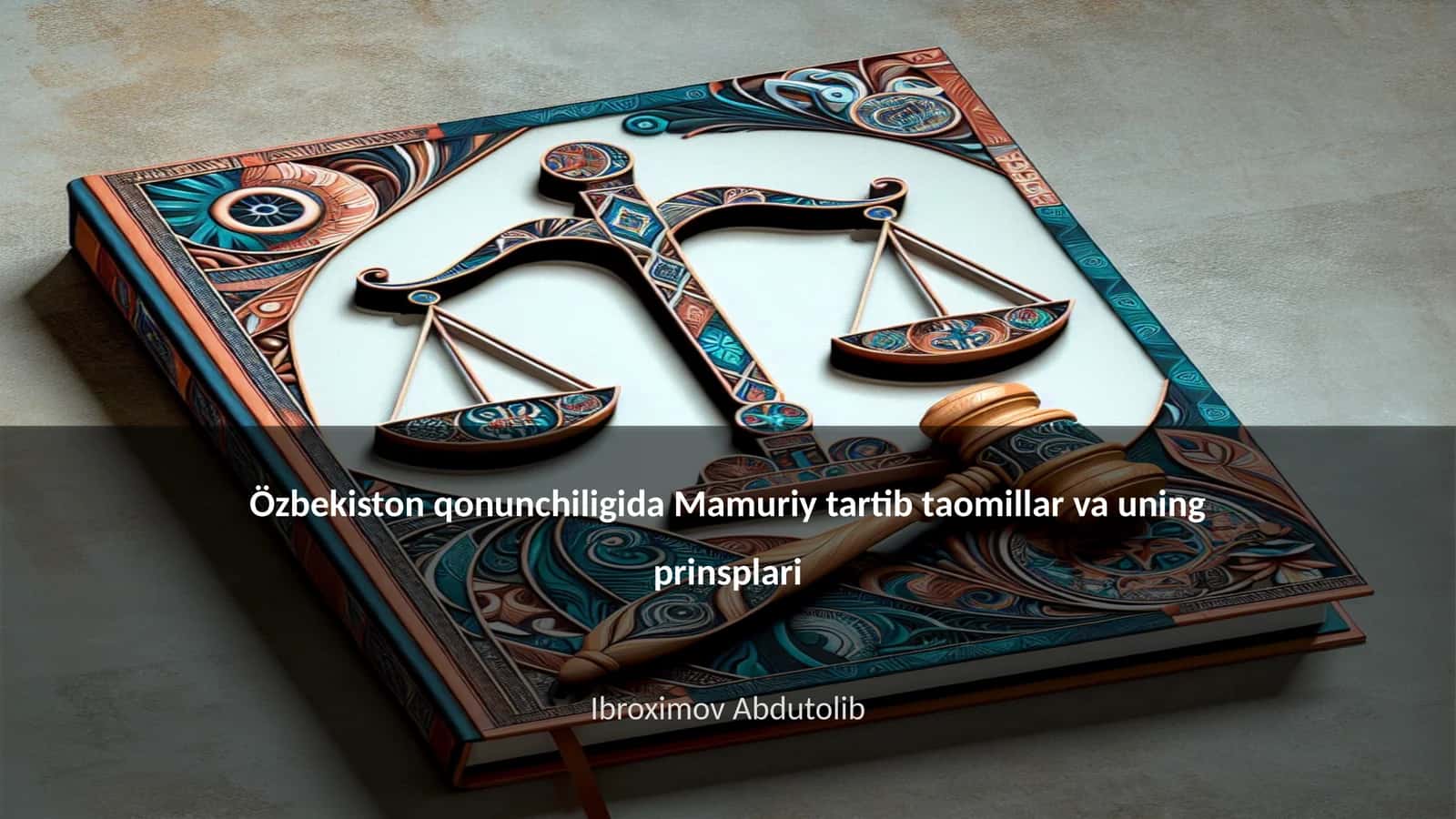 Özbekiston qonunchiligida Mamuriy tartib taomillar va uning prinsplari 1