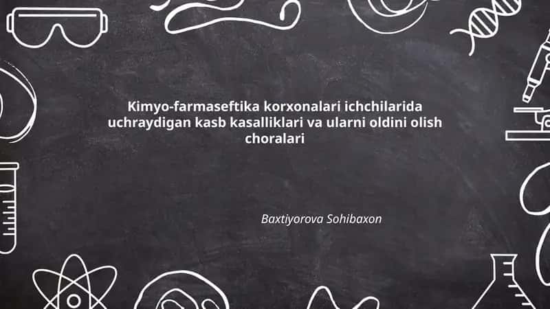Kimyo-farmasevtika korxonalari ichchilarida uchraydigan kasb kasalliklari va ularni oldini olish choralari 1