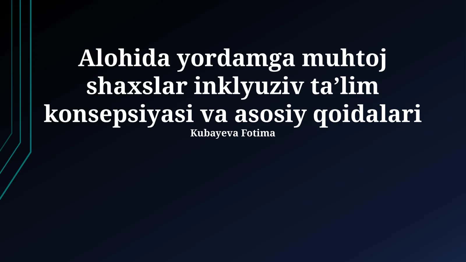 Alohida yordamga muhtoj shaxslar inklyuziv taʼlim konsepsiyasi va asosiy qoidalari 1