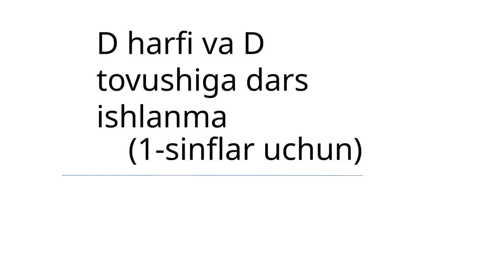 D harfi va D tovushiga dars ishlanma 1