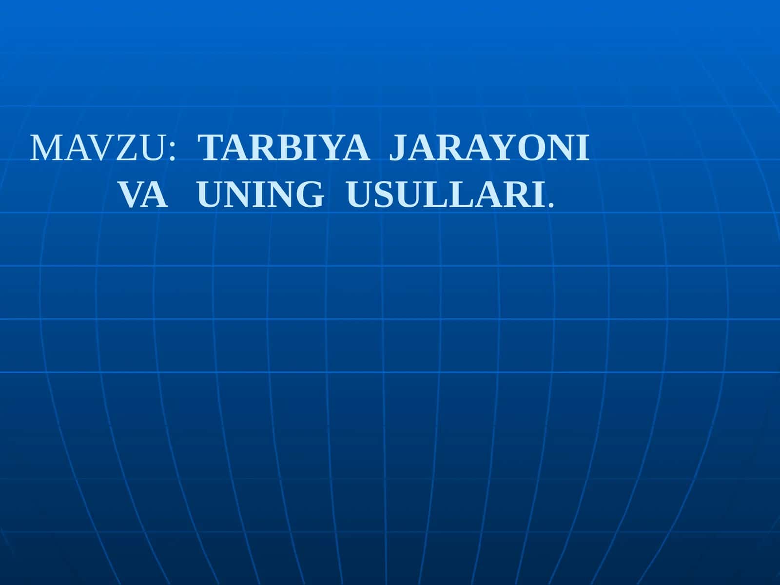 TARBIYA JARAYONI VA UNING USULLARI 1