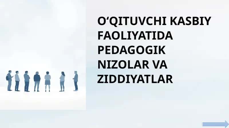 O‘QITUVCHI KASBIY FAOLIYATIDA PEDAGOGIK NIZOLAR VA ZIDDIYATLAR 1