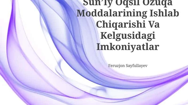 SunʼIy Oqsil Ozuqa Moddalarining Ishlab Chiqarishi Va Kelgusidagi Imkoniyatlar 1
