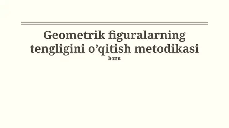 Geometrik figuralarning tengligini o’qitish metodikasi 1