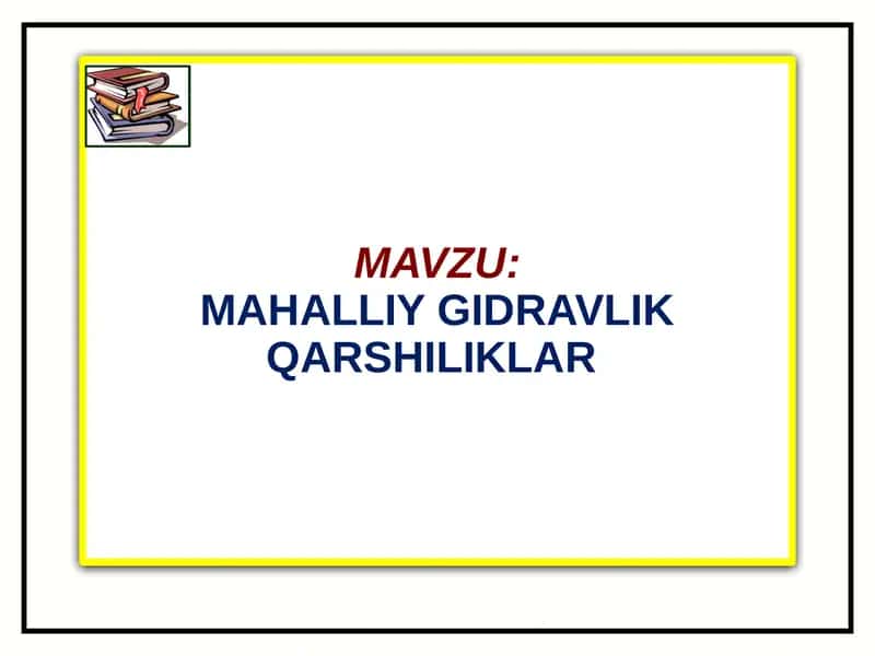 Mahalliy gidravlik qarshiliklar. Ularning asosiy turlari 1