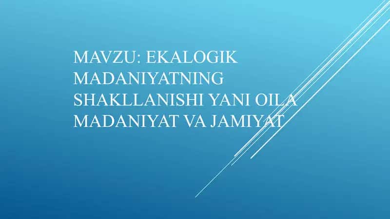 Ekologik madaniyatning shakllanishi yani oila madaniyat va jamiyat 1