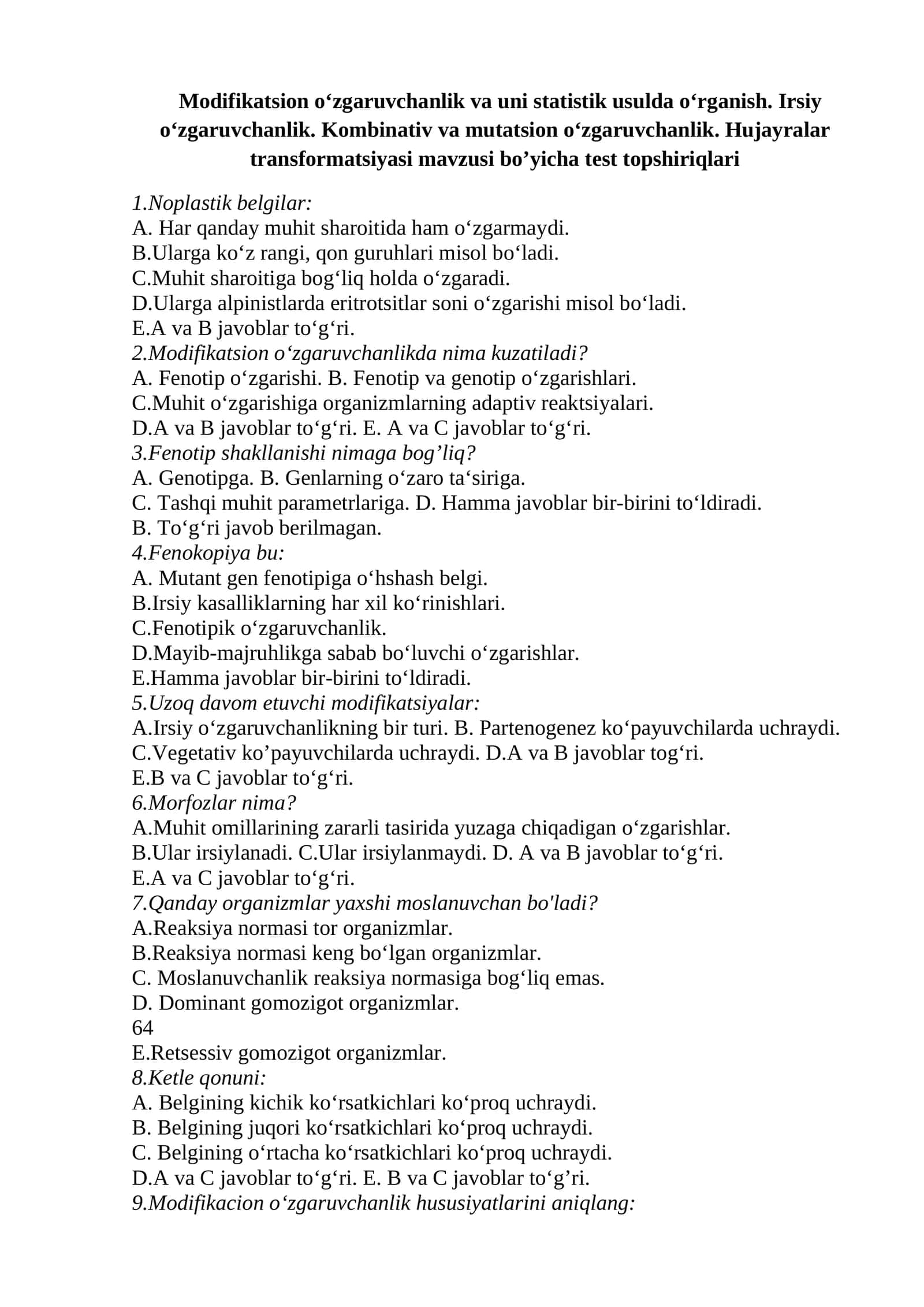 Modifikatsion o‘zgaruvchanlik va uni statistik usulda o‘rganish. Irsiy o‘zgaruvchanlik. Kombinativ va mutatsion o‘zgaruvchanlik. Hujayralar transformatsiyasi mavzusi bo’yicha test topshiriqlari 1