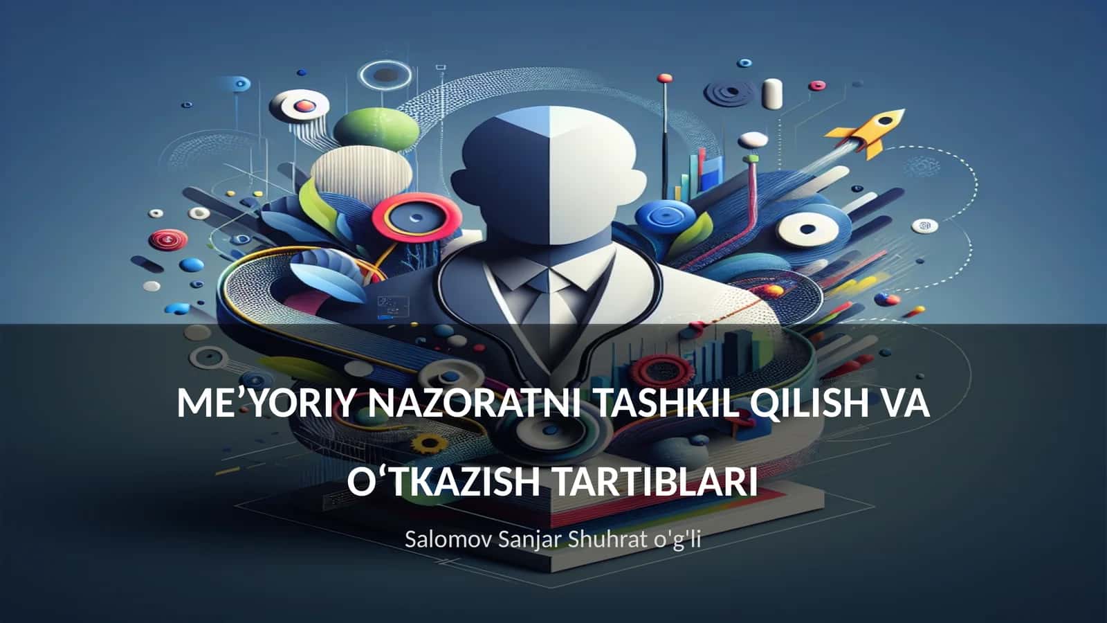 ME’YORIY NAZORATNI TASHKIL QILISH VA OʻTKAZISH TARTIBLARI 1