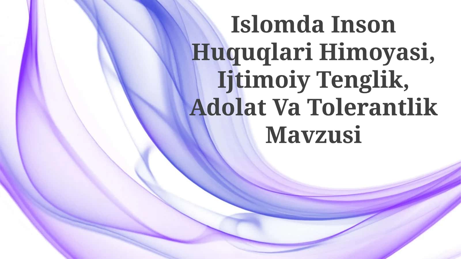 Islomda Inson Huquqlari Himoyasi, Ijtimoiy Tenglik, Adolat Va Tolerantlik Mavzusi 1