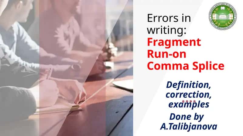 Errors in writing: Fragment Run-on Comma Splice 1