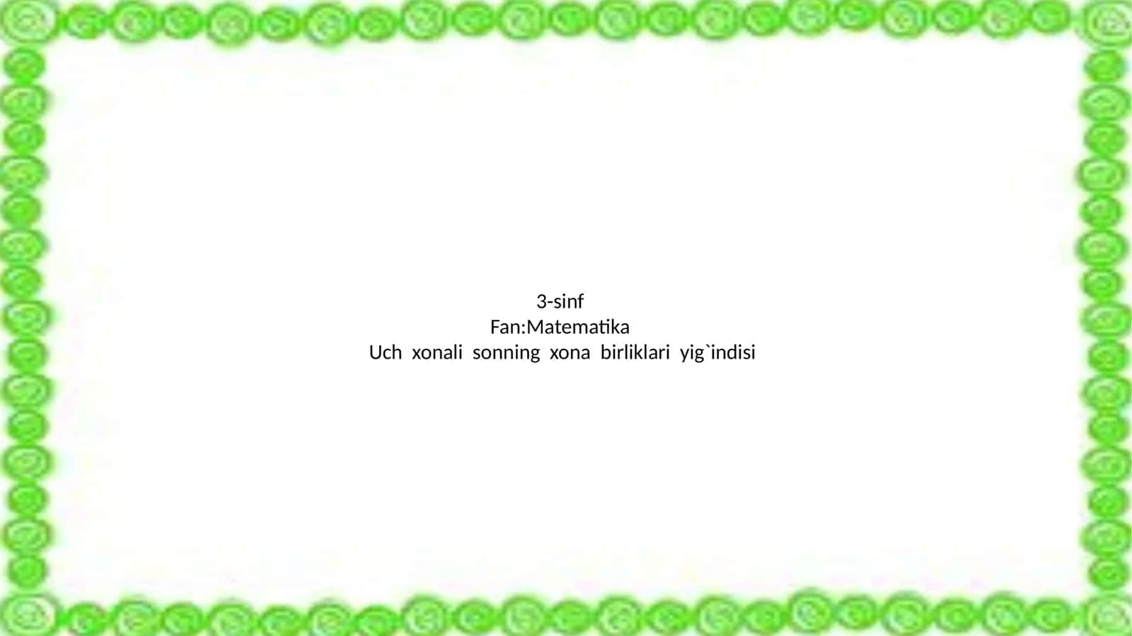 3-sinf Fan:Matematika Uch xonali sonning xona birliklari yig`indisi 1