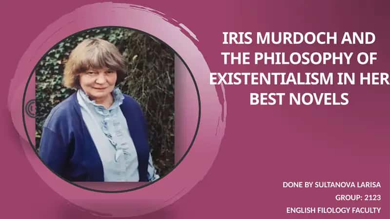 Iris Murdoch and the philosophy of existentialism in her best novels 1