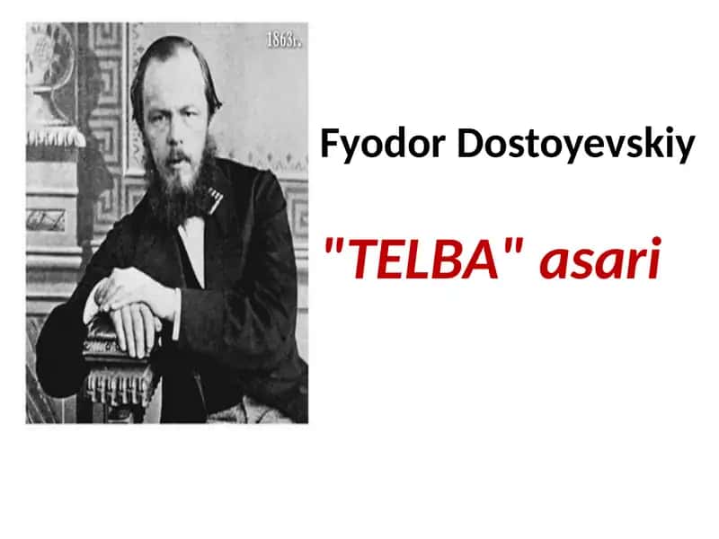 Fyodor Dostoyevskiy "TELBA"asari 1