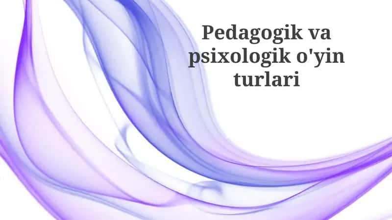 Pedagogik va psixologik o'yinlar 1
