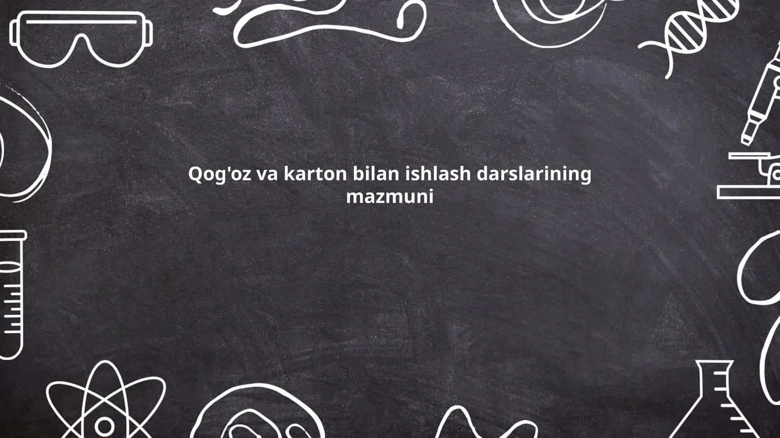 Qog'oz va karton bilan ishlash darslarining mazmuni 1