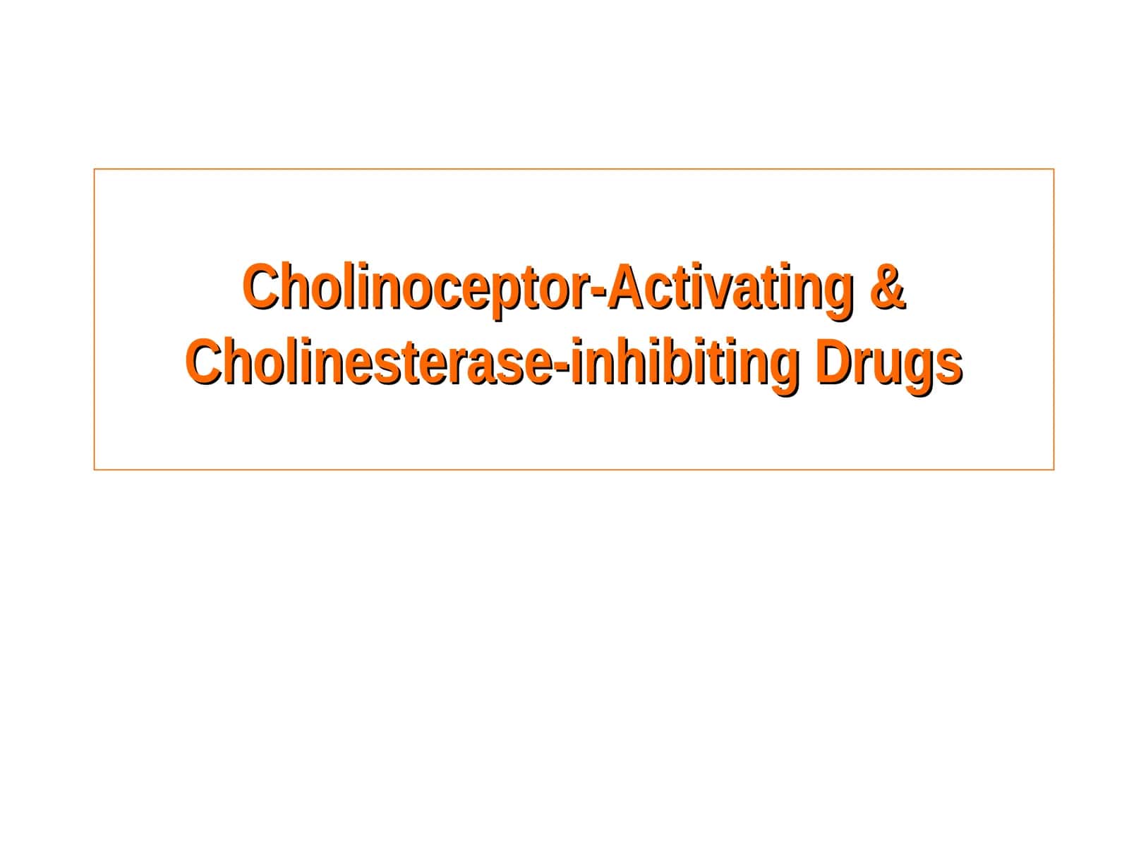 Cholinoceptor-Activating & Cholinesterase-inhibiting Drugs 1