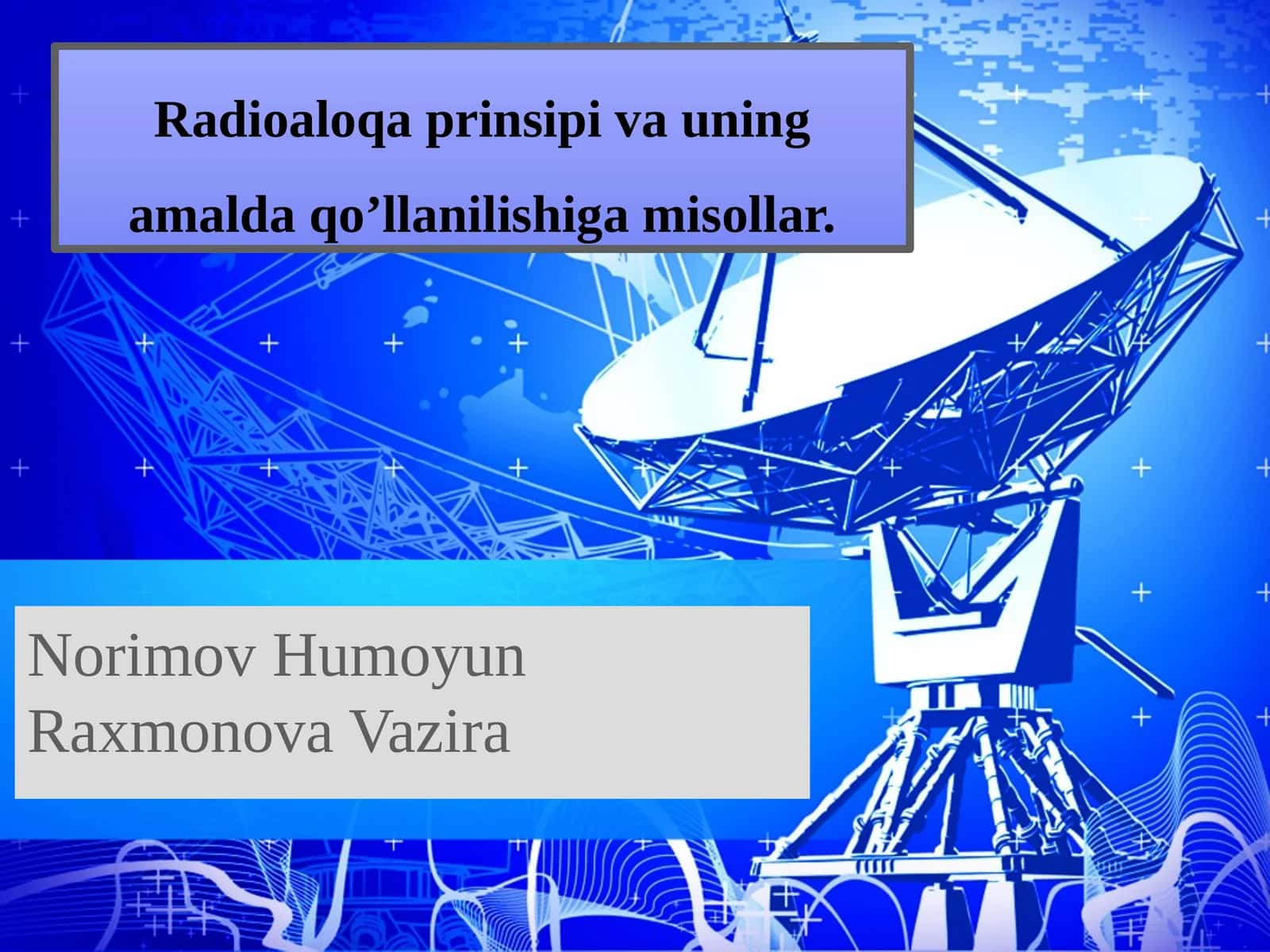 Radioaloqaprinsipi va uning amalda qo’llanilishiga misollar 1