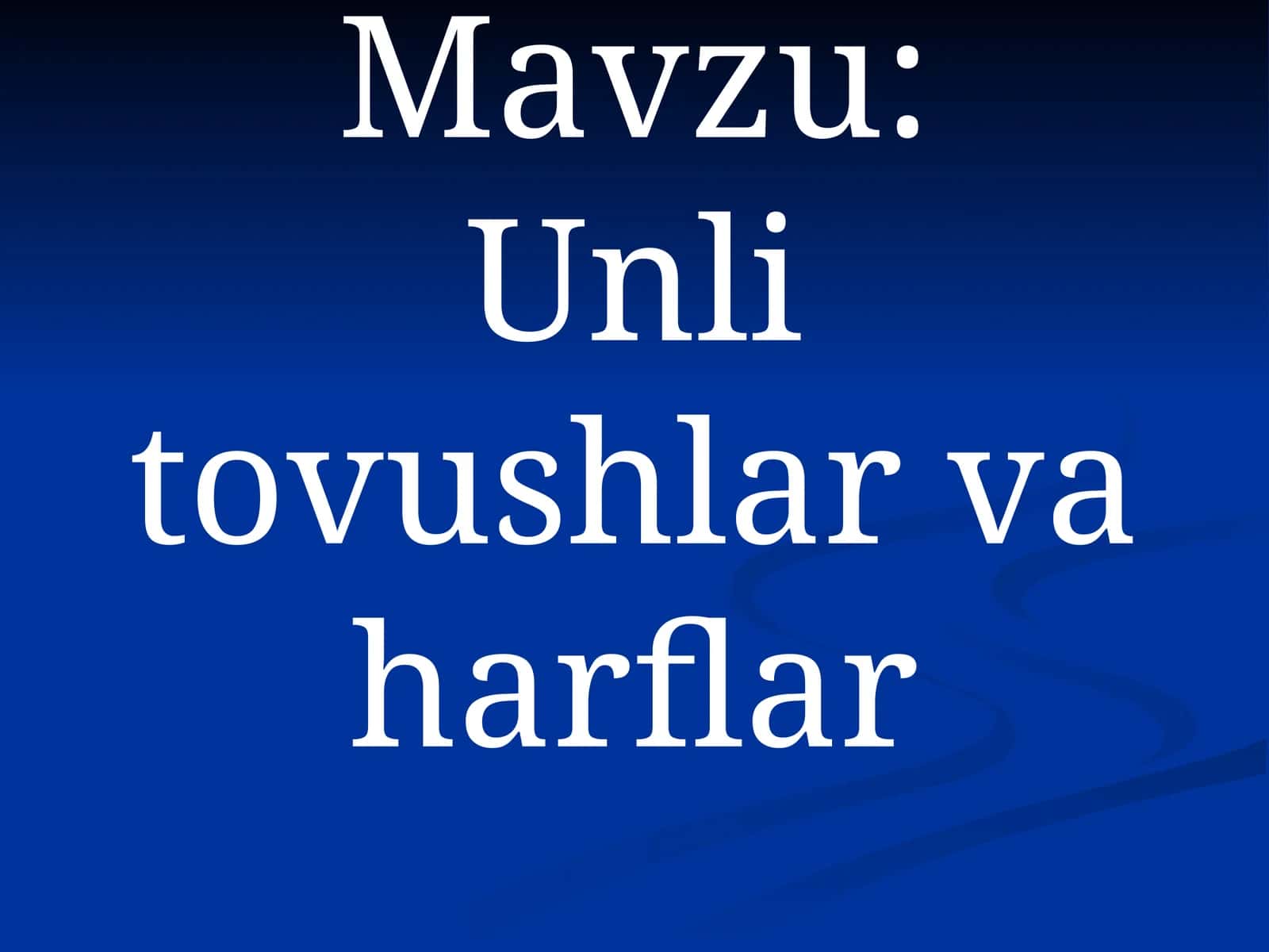 Unli tovushlar va harflar 1