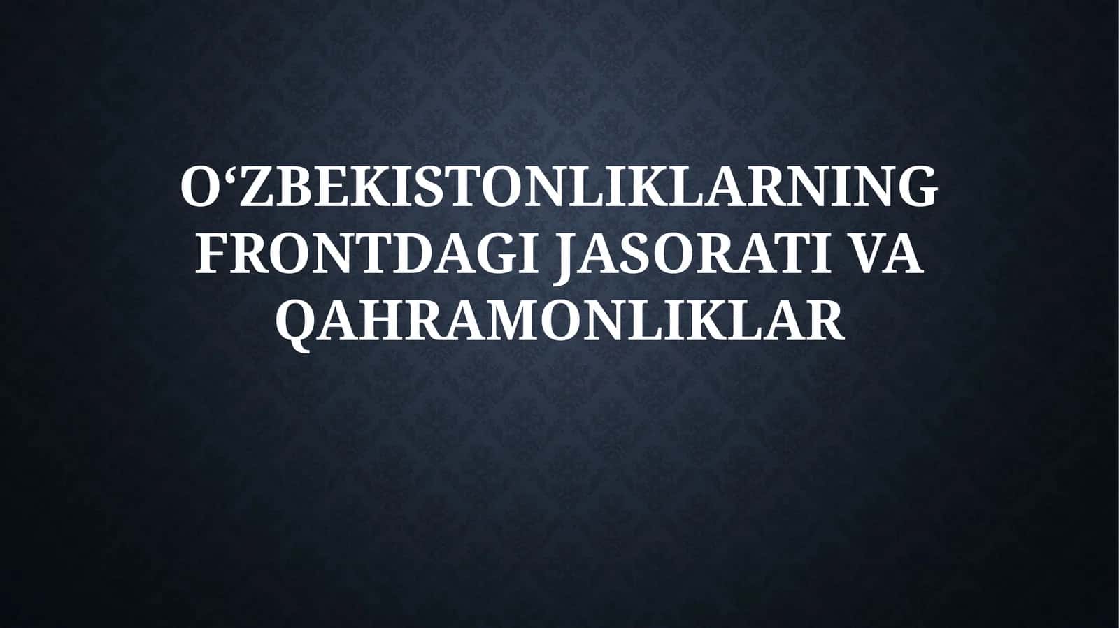 O'ZBEKISTONLIKLARNING FRONTDAGI JASORATI VA QAHRAMONLIKLAR 1