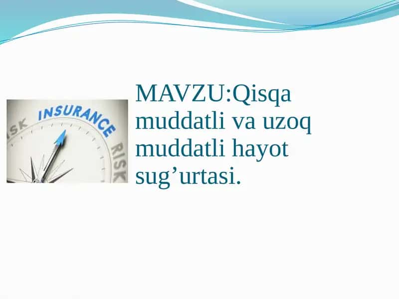 Qisqa muddatli va uzoq  muddatli hayot sug’urtasi. 1