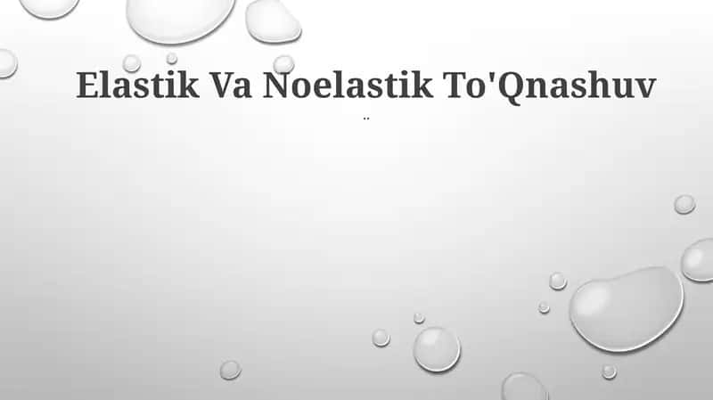 Elastik Va Noelastik To'Qnashuv 1