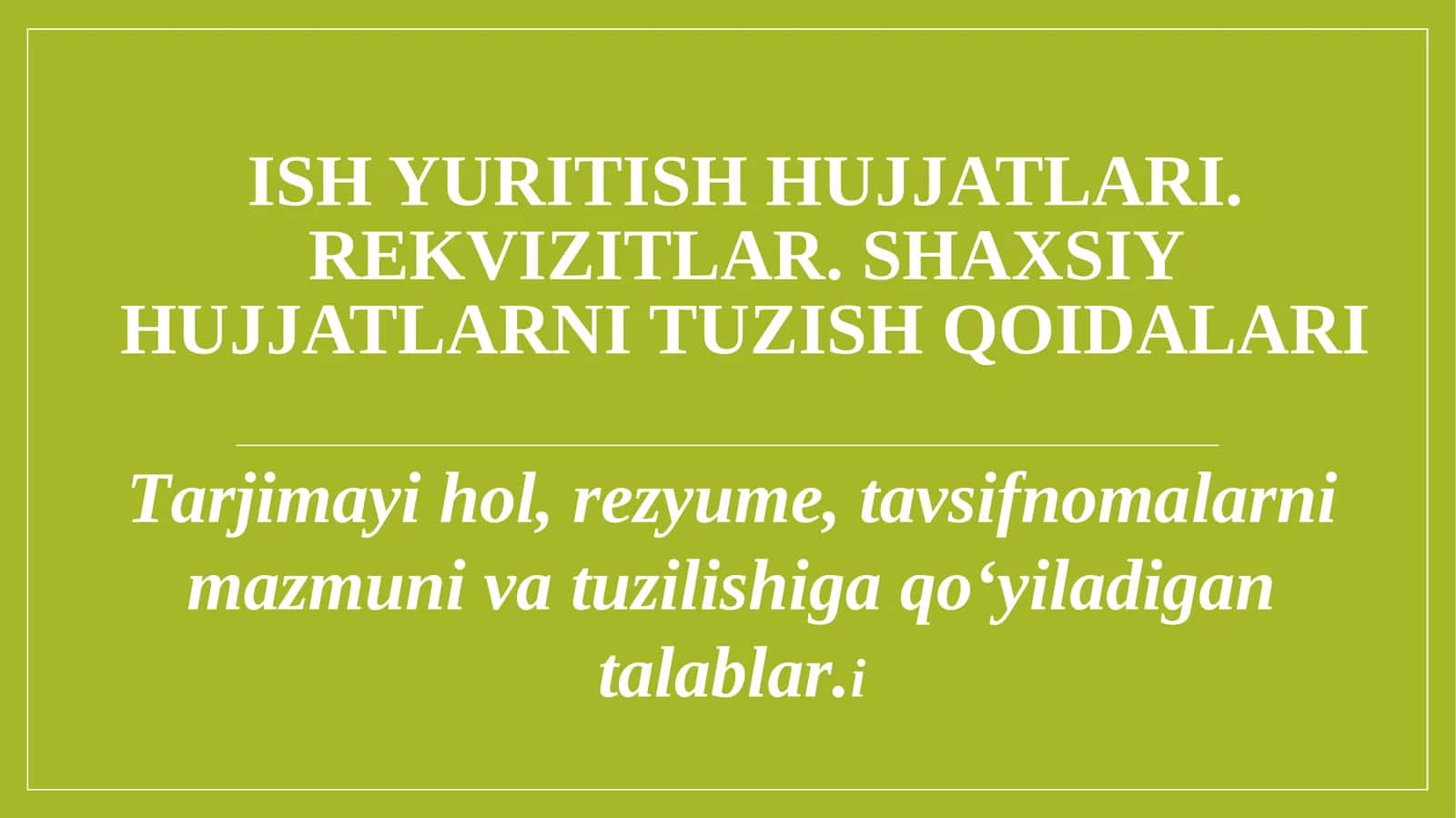 ISH YURITISH HUJJATLARI. REKVIZITLAR. SHAXSIY HUJJATLARNI TUZISH QOIDALARI 1