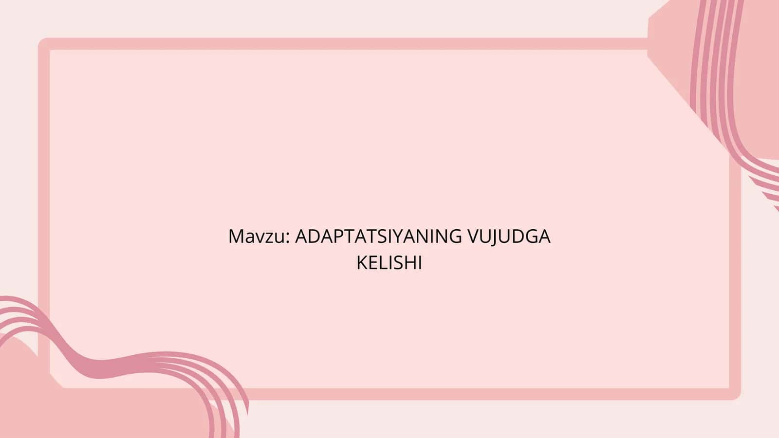 ADAPTATSIYANING VUJUDGA KELISHI 1